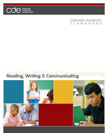 Colorado Academic Standards in Reading, Writing, and Communicating and The Common Core State Standards for English Language Arts & Literacy in History/Social Studies, Science, and Technical Subjects