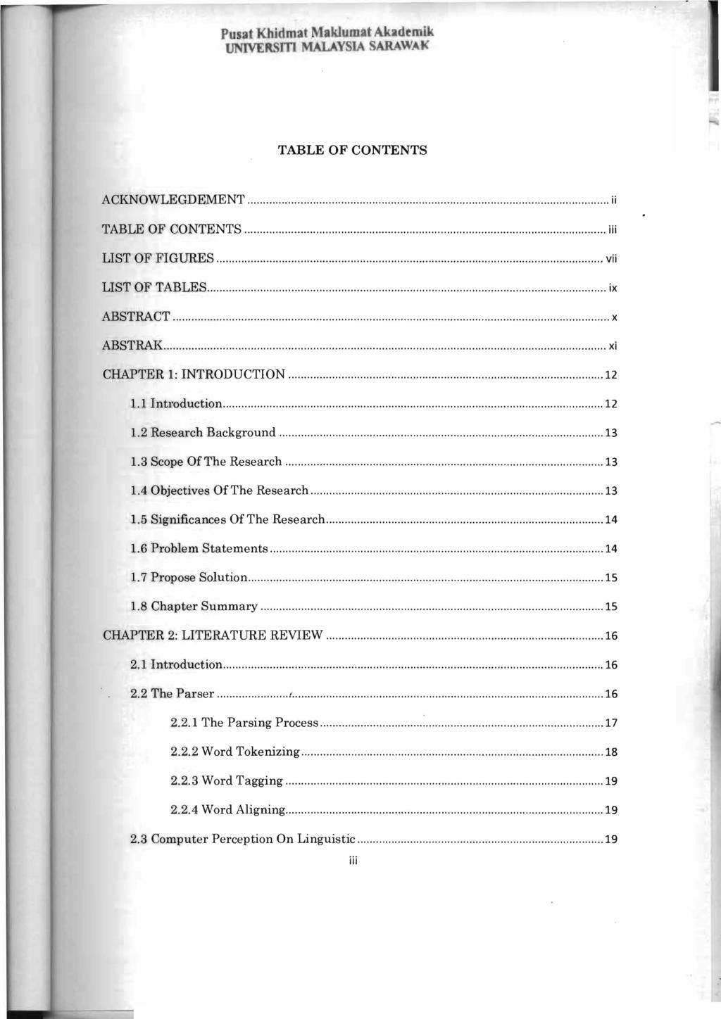 TABLE OF CONTENTS ACKNOWLEGDEMENT... ii TABLE OF CONTENTS... iii IJST OF FIGURES......... vii LIST OF TABLES... ix ABSTRACT...... x ABSTRAK...... xi CHAPTER 1: INTRODUCTION... 12 1.1 Introduction.
