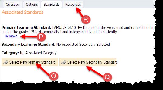 Navigate to the Standards tab. M. Highlight the standard that this question covers. N. Click on Select Standard. O. If you realize you picked the wrong standard, choose select New Pr