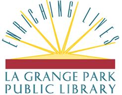La Grange Park Public Library District Strategic Plan of Service FY 2014/15 2015/16 Our Vision: Enriching Lives Our Mission: To connect you to: personal growth and development;