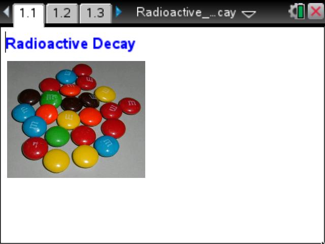 121 Radioactive Decay Name Student Activity Class Open the TI-Nspire document Radioactive_Decay.