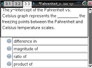 133 Fahrenheit vs. Celsius Name Student Activity Class 19. Explain the meanings of these values. Move to page 3.1. Answer the question on your TI-Nspire handheld.