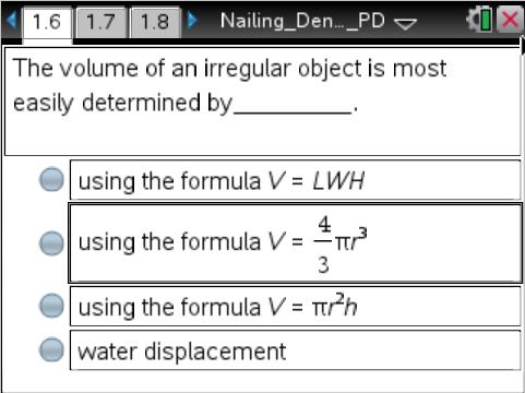 49 Nailing Density (PD) Name Student Activity Class Open the TI-Nspire document Nailing_Density_PD.tns You will determine the mass and volume of five nails.