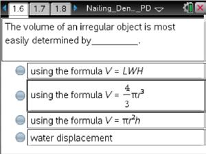 56 Nailing Density (PD) TI PROFESSIONAL DEVELOPMENT Discussion Points and Possible Answers Move to page 1.6. Answer: water displacement Move to page 1.7. Answer: neither Move to page 1.8.