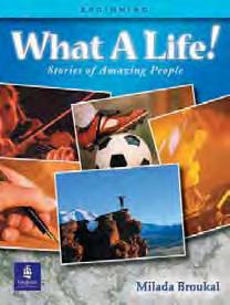 What A Life! Series Stories of Amazing People Books 1, 2, and 3 Milada Broukal Fascinating Biographies of Amazing People Beginning Intermediate Did you know that www.longman.