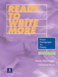 Ready to Write Series Karen Blanchard and Christine Root Beginning High-Intermediate The Ready to Write series shows that good writing is a network of skills that can be taught, practiced, and