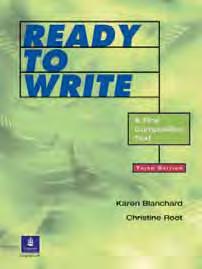 Get Ready to Write A Beginning Writing Text Second Edition Karen Blanchard and Christine Root The series features: Important organizational principles including topic sentences, unity and coherence,