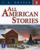 All American Stories Books A, B, and C C.G. Draper Intermediate Advanced Introduce students to the genre of the short story with classic tales by famous American authors.