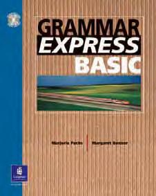 Grammar Express Basic Beginning Low-Intermediate Variety of contextualized exercises progress from simple to more challenging. Cartoons or realia present the target grammar in a meaningful context.