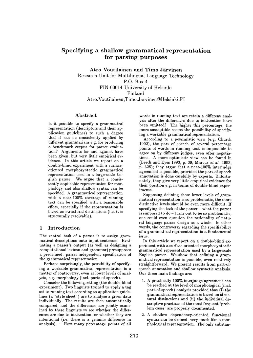 Specifying a shallow grammatical for parsing purposes representation Atro Voutilainen and Timo J~irvinen Research Unit for Multilingual Language Technology P.O.
