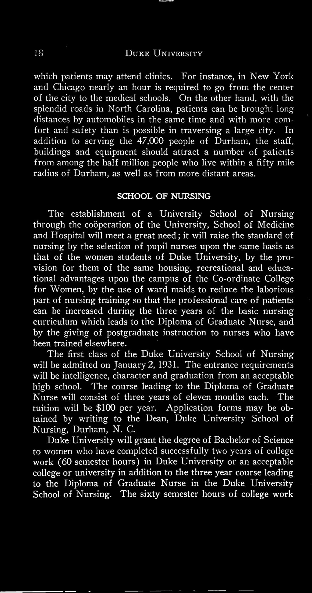nursing by the selection of pupil nurses upon the same basis as that of the women students of Duke University, by the provision for them of the same housing, recreational and educational advantages