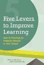 Key Tables and Concepts: Five Levers to Improve Learning by Frontier & Rickabaugh 2014 Anticipated Results of Three Magnitudes of Change Characteristics of Three Magnitudes of Change Examples Results