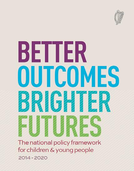 National Youth Policy Other policy documents on young people include: Better Outcomes Brighter Futures The National Policy Framework for Children & Young People 2014-2020 This is the framework that