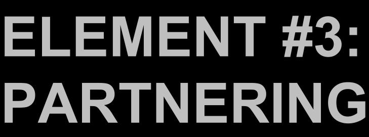 ELEMENT #3: PARTNERING Requires AGGRESSIVELY BEING AT THE TABLE DOL