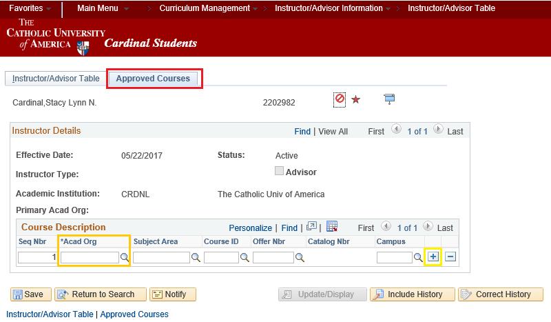 Instructor/Advisor Table On the Approved Courses tab: Choose the correct Acad Org If the instructor will be teaching in more than one academic org (e.g. Honors and Music), use the Plus Sign Button to add an additional row.