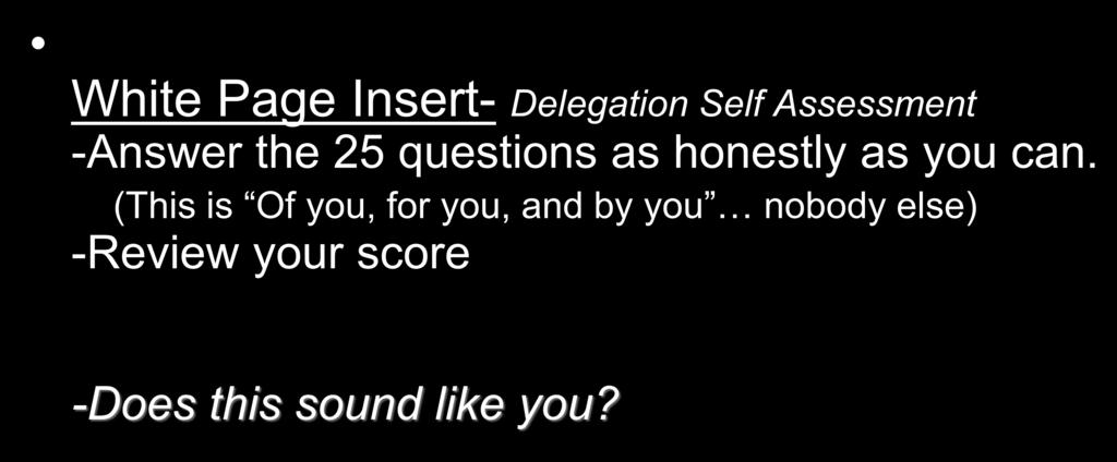 Delegation Self Assessment White Page Insert- Delegation Self Assessment -Answer the 25 questions as