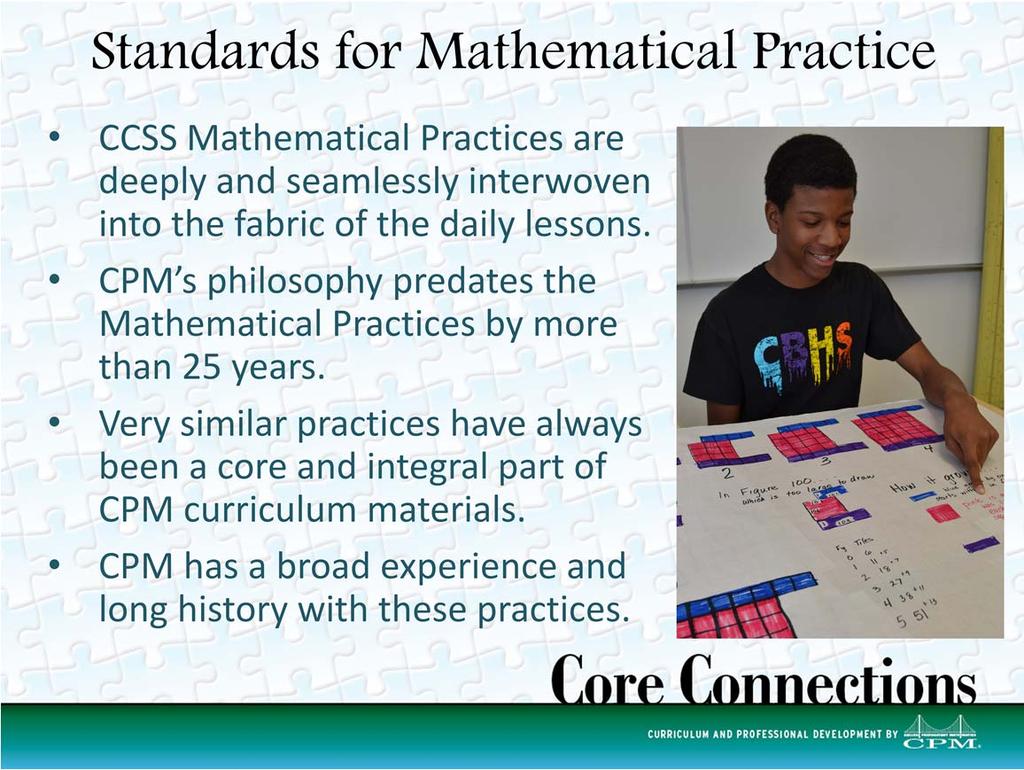 http://www.cpm.org/teachers/ccss_practices.htm Above it says Very similar practices. Those similar practices are the NCTM principles and standards.