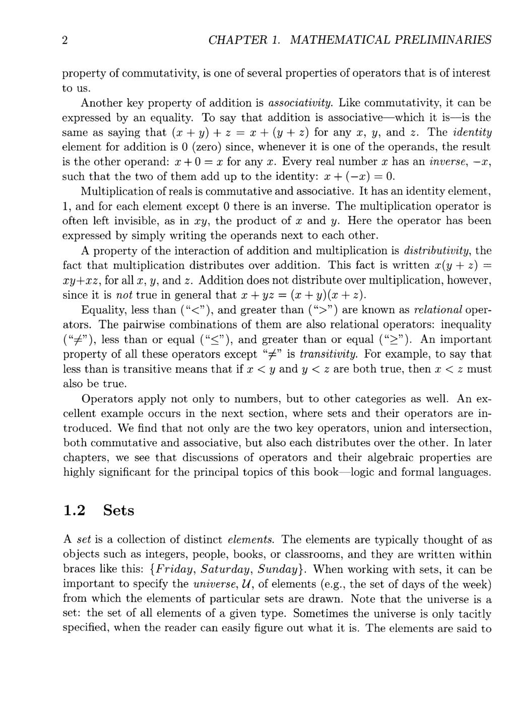 2 CHAPTER 1. MATHEMATICAL PRELIMINARIES property of commutativity, is one of several properties of operators that is of interest to us. Another key property of addition is associativity.