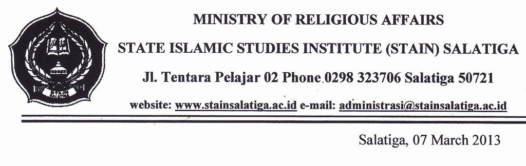 MINISTRY OF RELIGIOUS AFFAIRS STATE ISLAMIC STUDIES INSTITUTE (STAIN) SALATIGA Jl. Tentara Pelajar 02 Phone 0298 323706 Salatiga 50721 website: www.stainsalatiga.ac.