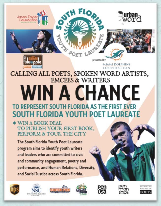 MIAMI DOLPHINS FOUNDATION South Florida Your Poet Laureate Presenting Partner, Miami Dolphins Foundation Summer 2015 The South Florida Youth Poet Laureate is a joint program of The and Urban Word,