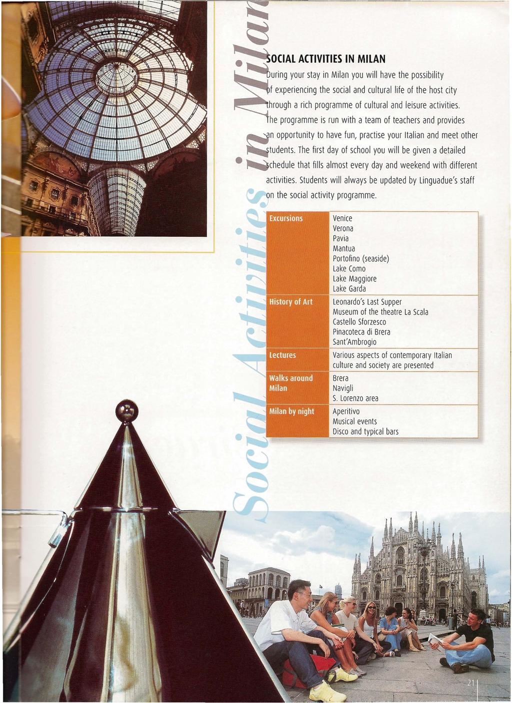 OCIAL ACTIVITIES IN MILAN uring your stay in Milan you will have the possibility f experiencing the social and cultural life of the host city ----.