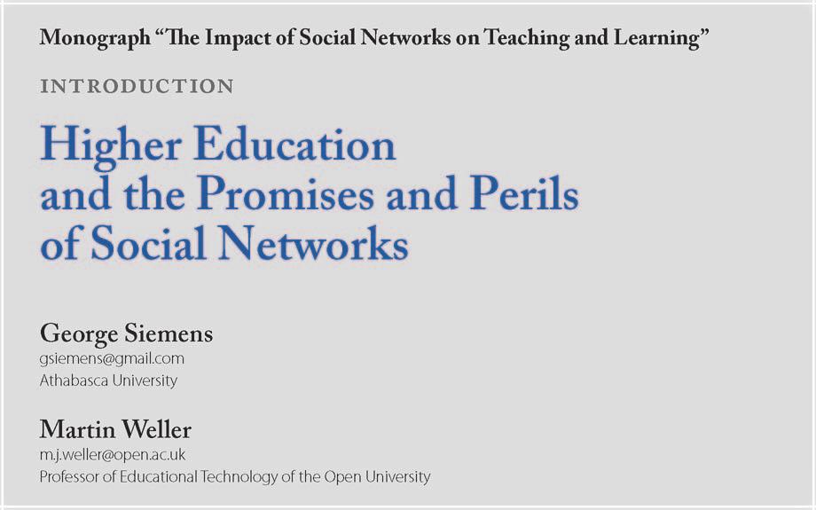 Recommended citation SIEMENS, George; WELLER, Martin (coord.) (2011). The Impact of Social Networks on Teaching and Learning [online monograph].