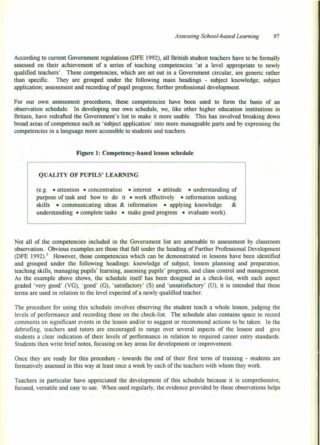 Assessing School-based Learning 97 According to current Government regulations (DFE 1992), all British student teachers have to be formally assessed on their achievement of a series of teaching