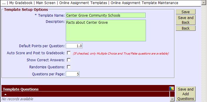 Fill in the Template Setup Options Template Name: Description: Default Points per Question: Auto Score and Post to Gradebook Show Correct Answers Randomize Questions Questions per Page The name of