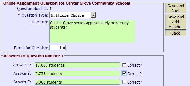 Select the type of question you would like to add from the Question Type drop down list. First enter the question. Next, enter the answers to pick from for the question.