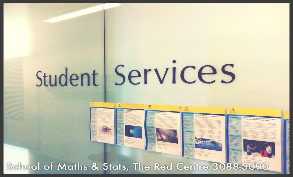 ASSISTANCE AVAILABLE The Student Services Office for Mathematics and Statistics is located on Level 3 of the Red Centre (East