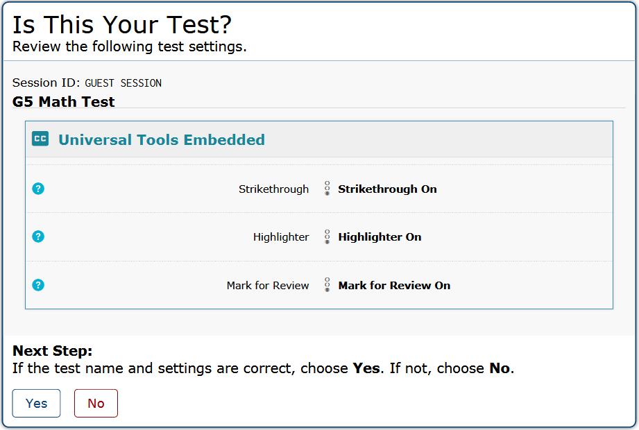 Signing in to the Student Testing Site Step 4: Verifying Test Information After you approve the student for testing, the student should verify the test information and settings on the Is This Your