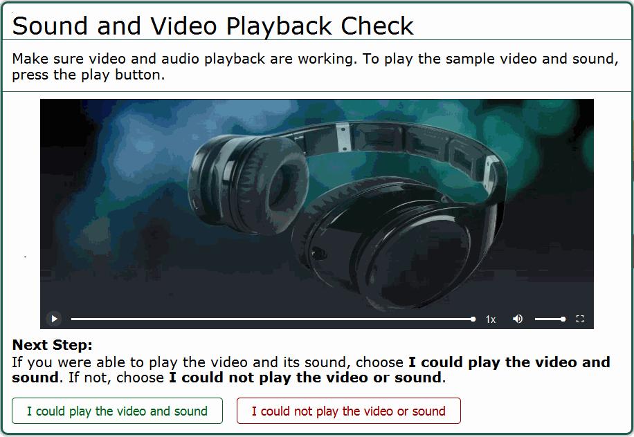 Signing in to the Student Testing Site Sound and Video Playback Check The Sound and Video Playback Check page appears on Modular tests with video content (see Figure 20).