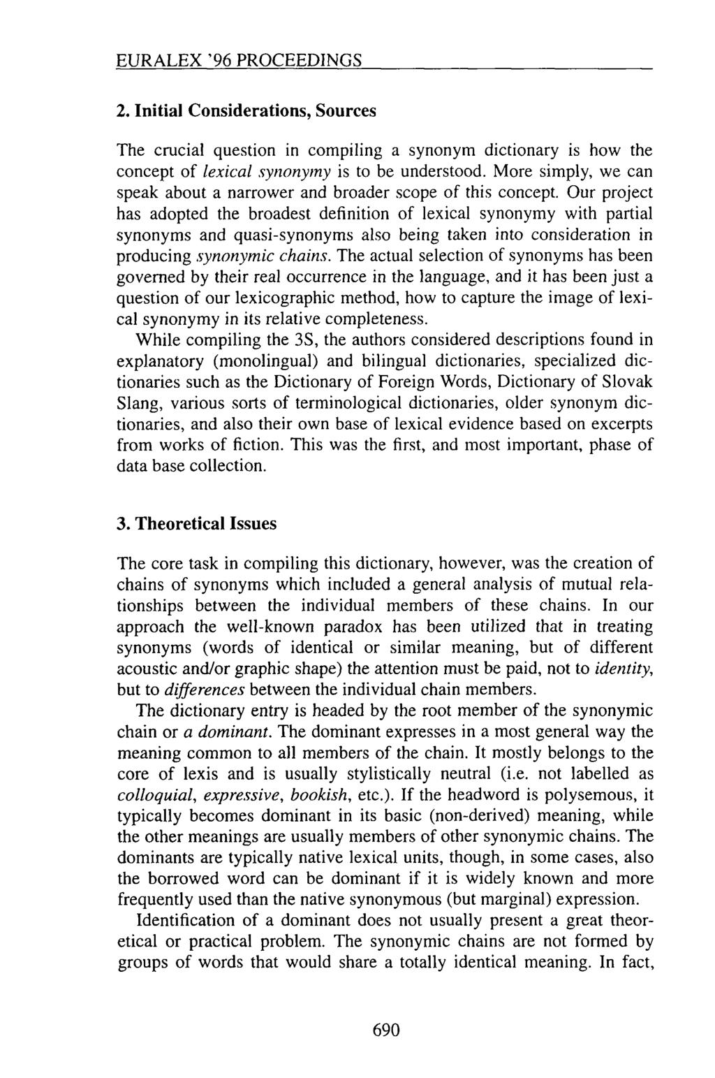 EURALEX '96 PROCEEDINGS 2. Initial Considerations, Sources The crucial question in compiling a synonym dictionary is how the concept of lexical synonymy is to be understood.