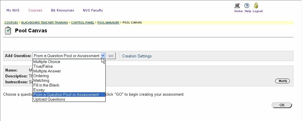 o Add questions 100. Choose to add a new question on the Pool Canvas, or select an assessment already created from which to take questions, and click GO. 101.