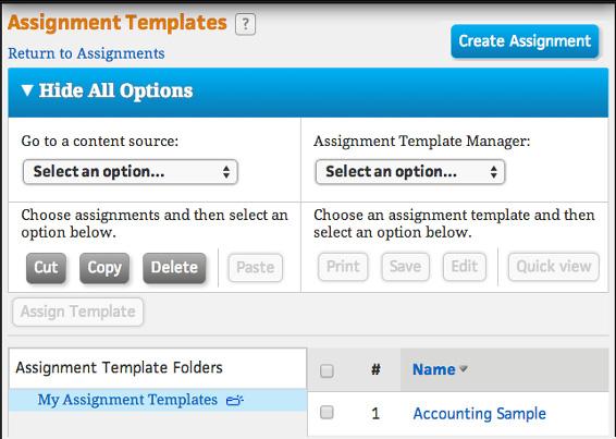 Creating and Managing Assignments WORKING WITH ASSIGNMENT TEMPLATES An Assignment Template is a by product of creating an assignment.