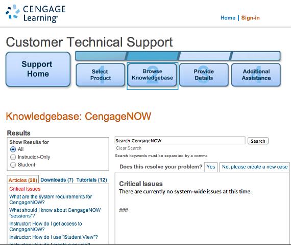 ACCESSING CENGAGE TECHNICAL SUPPORT If you have trouble using CengageNOW, you can access the Cengage support site by clicking the Cengage Technical Support link at the bottom or the button in header