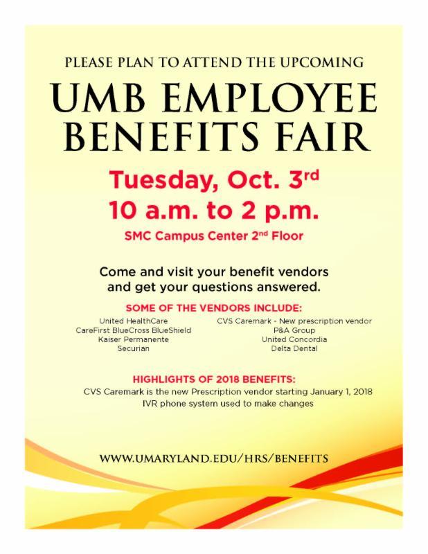 UMB Benefits Fair Tuesday, October 3rd 10:00am - 2:00pm SMC Campus Center 2nd Floor Mark your calendar for the benefits fair!