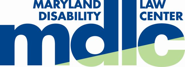 Maryland Disability Law Center 1500 Union Avenue, Suite 2000 Baltimore, MD 21211 Phone: