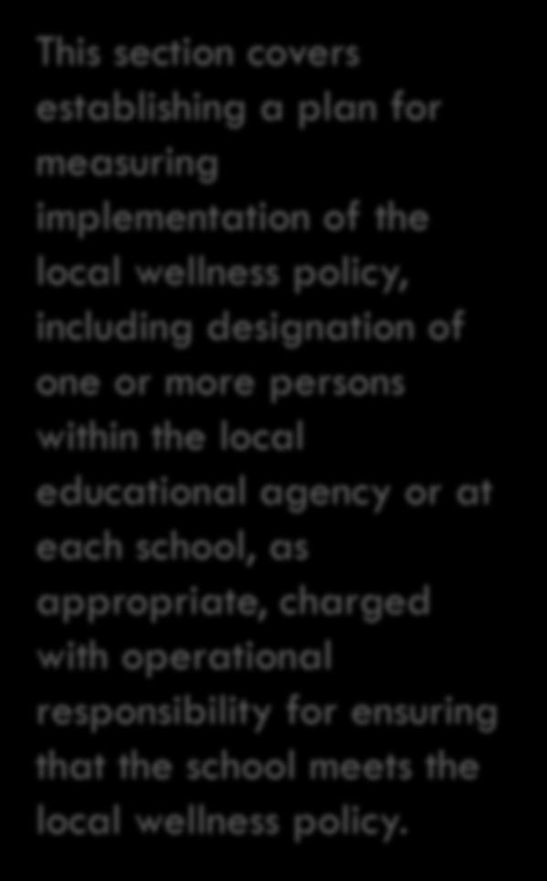 Section 5: Evaluation Needs Improvement ( 1 / Weak Statement) This section covers establishing a plan for measuring implementation of the local wellness policy, including designation of one or more