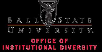 Our Mission The Office of Institutional Diversity at Ball State University is dedicated to the recruitment and retention of diverse faculty and staff.