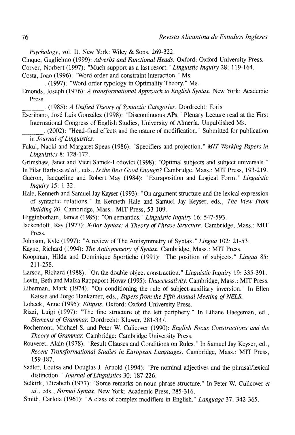 76 Revista Alicantina de Estudios Ingleses Psychology, vol. II. New York: Wiley & Sons, 269-322. Cinque, Guglielmo (1999): Adverbs and Functional Heads. Oxford: Oxford University Press.