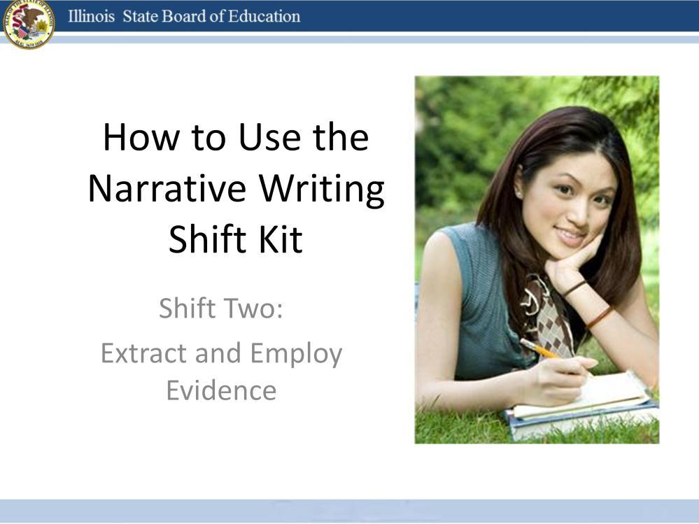 These shift kits have been designed by the Illinois State Board of Education English Language Arts Content Area Specialists.