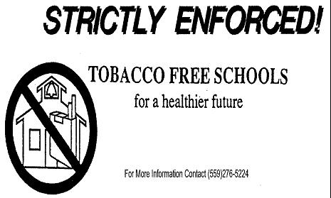 Central Unified School District PROHIBITS THE USE OF TOBACCO PRODUCTS INCLUDING ELECTRONIC-SMOKING DEVICES ON ALL DISTRICT PROPERTY, PARKING LOTS, IN DISTRICT BUILDINGS AND VEHICLES THIS PROHIBITION