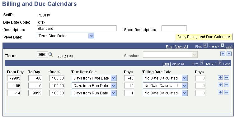 Defining Billing and Due Date Calendars Access the Billing and Due Calendars page (Set Up SACR, Product Related, Student Financials, Tuition and Fees, Billing and Due Calendars).