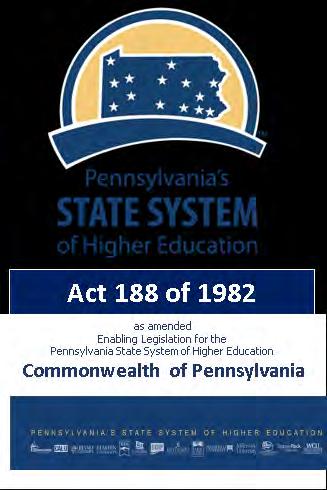 Act 188 Enabling legislation for the Pennsylvania State System of Higher Education Mission As established by the founding legislation, Act 188 of 1982, the primary mission of the