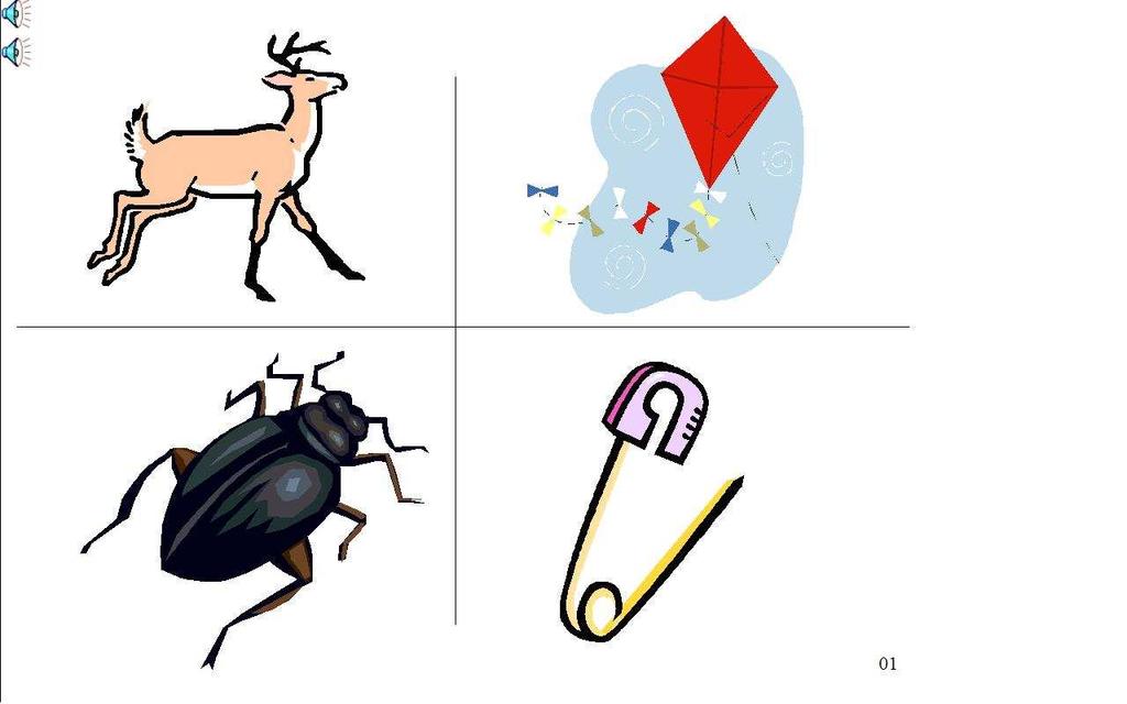61 Onset Matching: Which one begins with /p/? deer, kite, bug, pin.