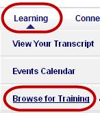 If you want to narrow your search, click the title Browse for Training, or from your Learning menu select Browse for Training. 4. Click Go to Search to find a particular topic or LO.
