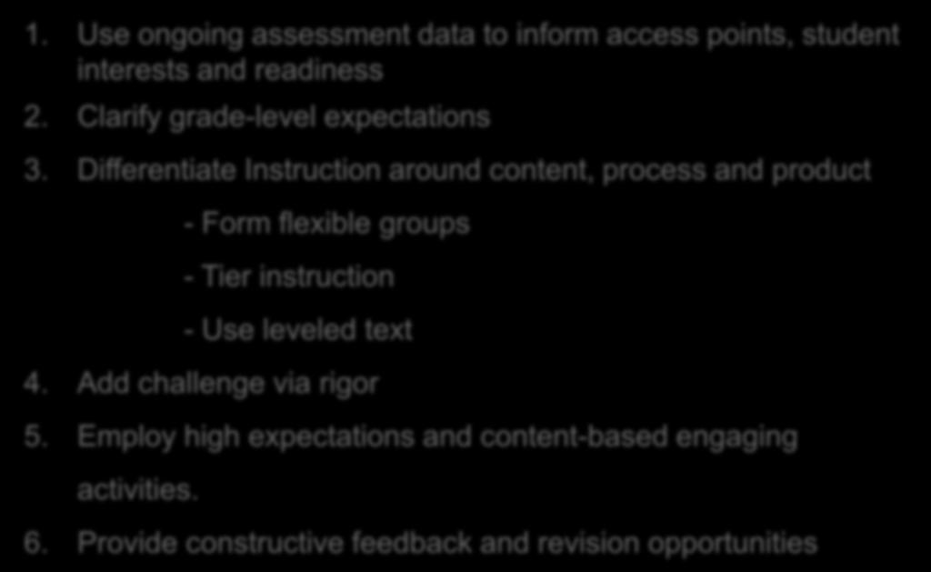 How to Differentiate 1. Use ongoing assessment data to inform access points, student interests and readiness 2. Clarify grade-level expectations 3.