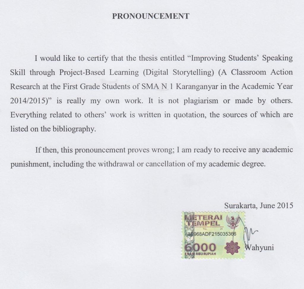PRONOUNCEMENT I would like to certify that the thesis entitled Improving Students Speaking Skill through Project-Based Learning (Digital Storytelling) (A Classroom Action Research at the First Grade
