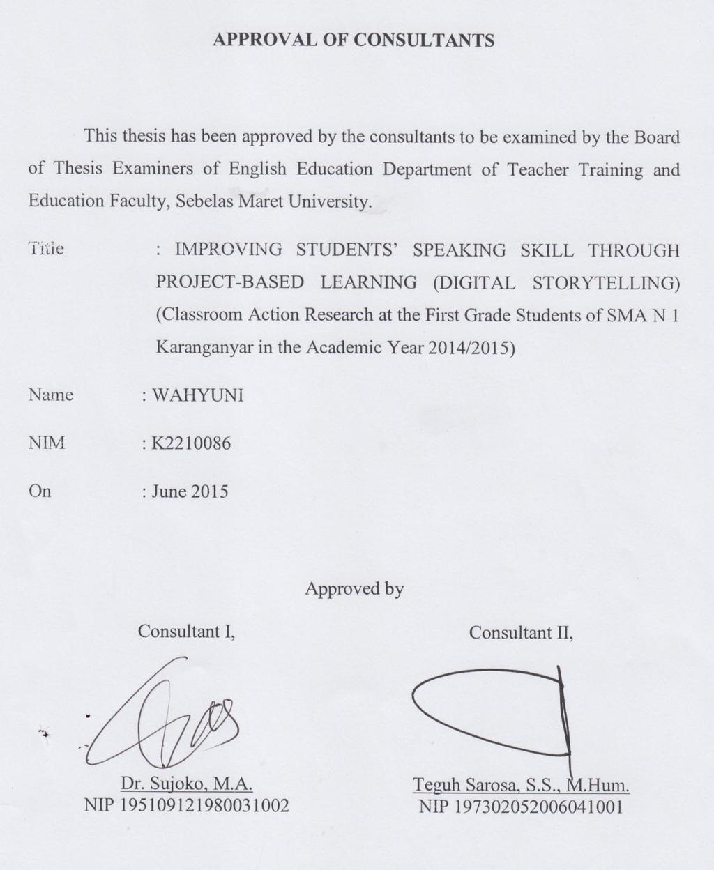 APPROVAL OF CONSULTANTS This thesis has been approved by the consultants to be examined by the Board of Thesis Examiners of English Education Department of Teacher Training and Education Faculty,